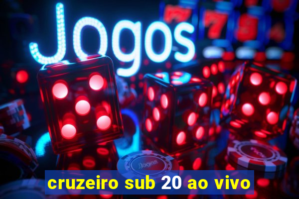 cruzeiro sub 20 ao vivo