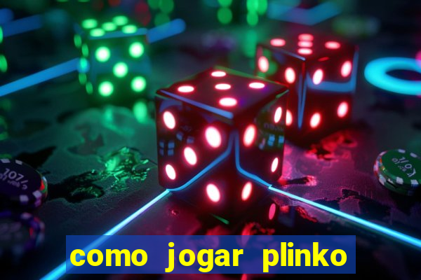 como jogar plinko na blaze