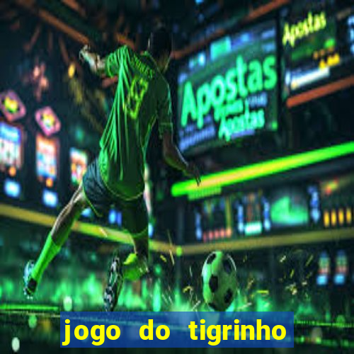 jogo do tigrinho que ganha dinheiro como jogar