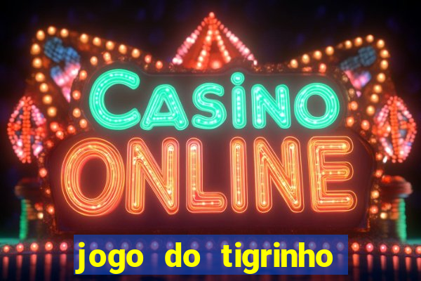 jogo do tigrinho que ganha dinheiro como jogar