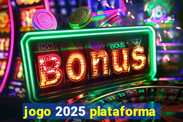 jogo 2025 plataforma