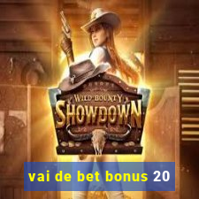 vai de bet bonus 20