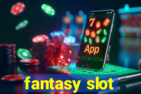 fantasy slot