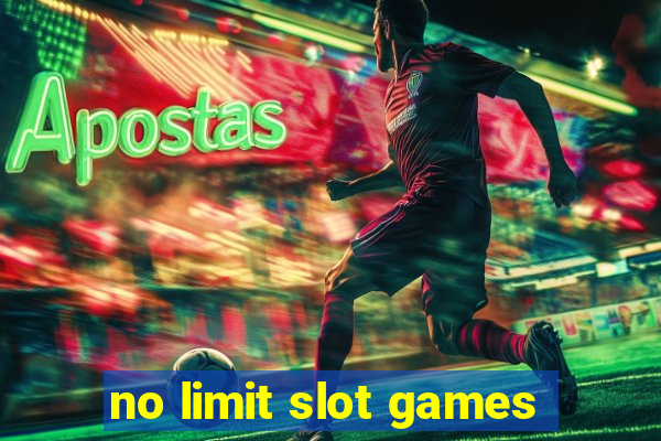 no limit slot games