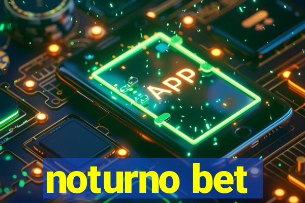 noturno bet