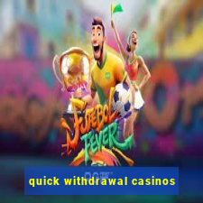 quick withdrawal casinos