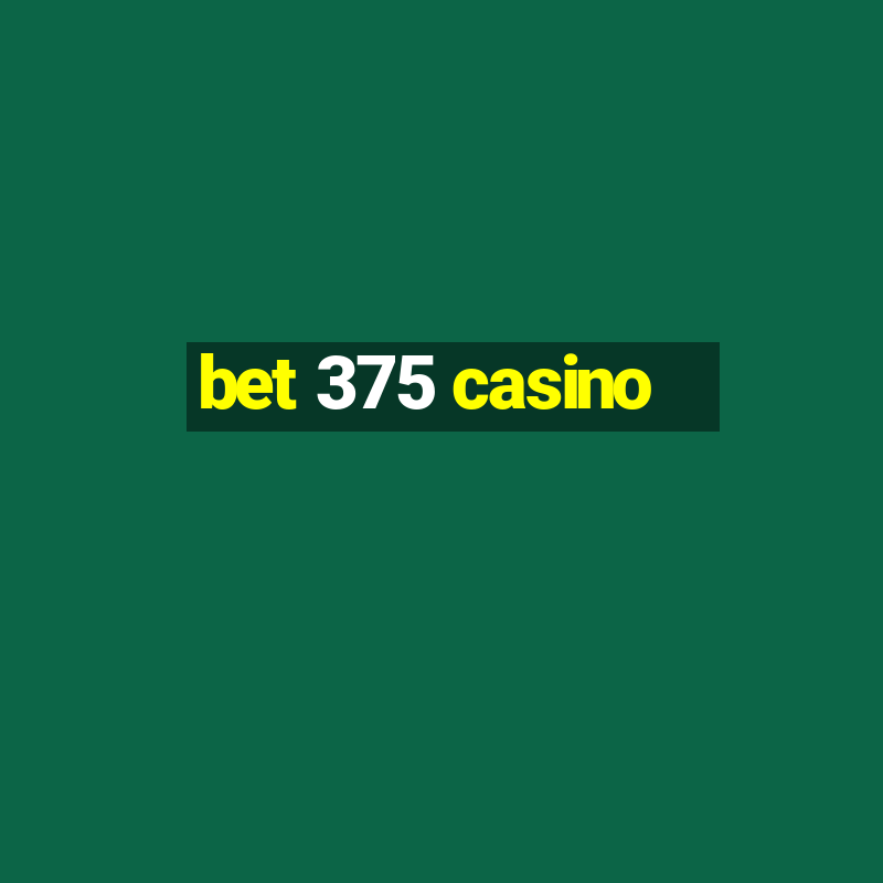 bet 375 casino