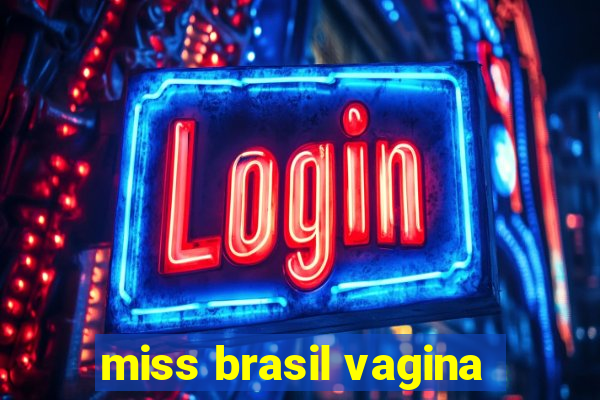 miss brasil vagina