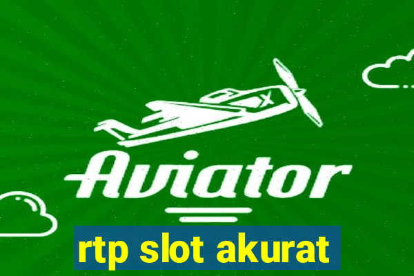 rtp slot akurat