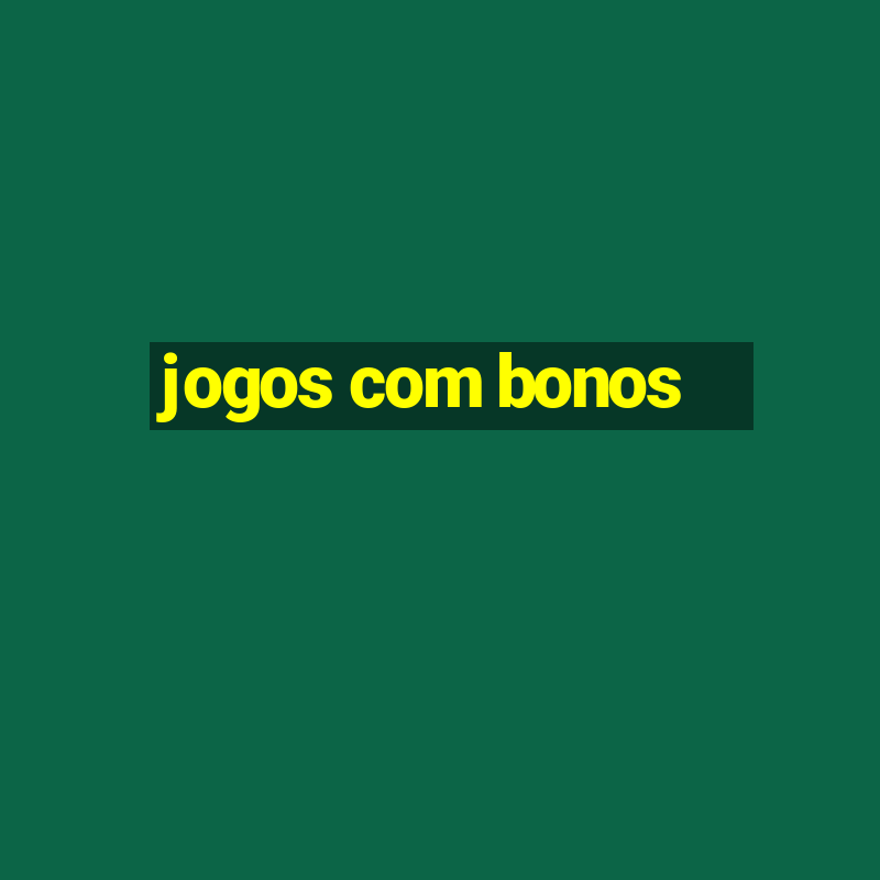 jogos com bonos