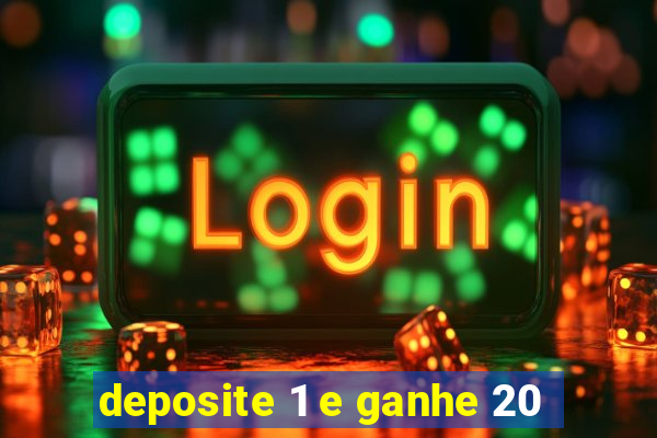 deposite 1 e ganhe 20