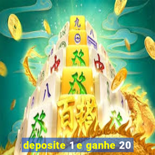 deposite 1 e ganhe 20