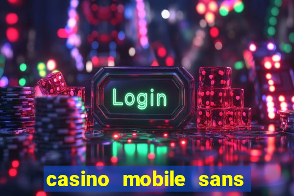 casino mobile sans dép?t avec tours gratuits