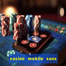 casino mobile sans dép?t avec tours gratuits