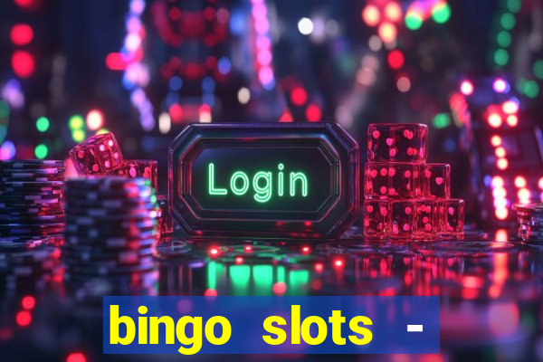 bingo slots - casino online