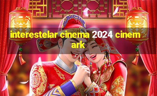 interestelar cinema 2024 cinemark