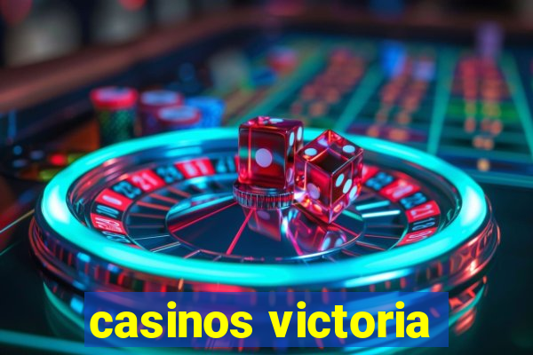 casinos victoria