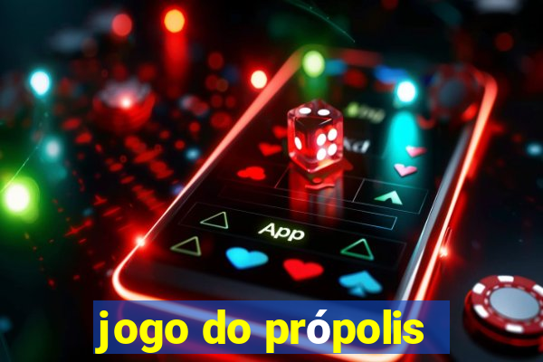 jogo do própolis