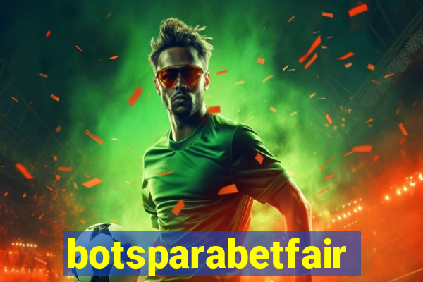 botsparabetfair