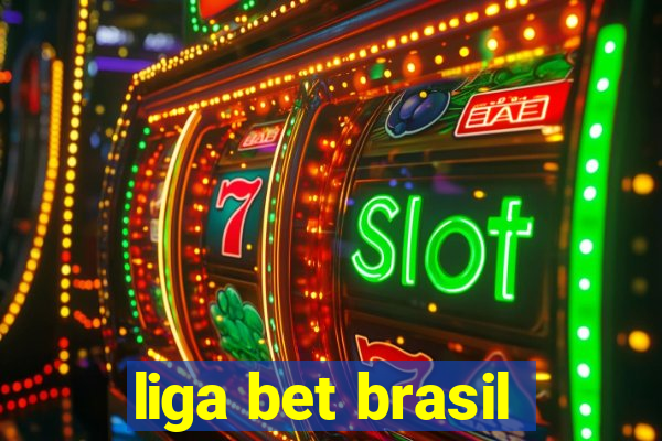 liga bet brasil