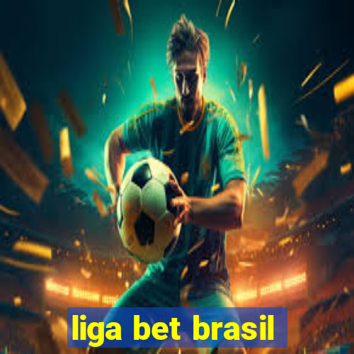 liga bet brasil