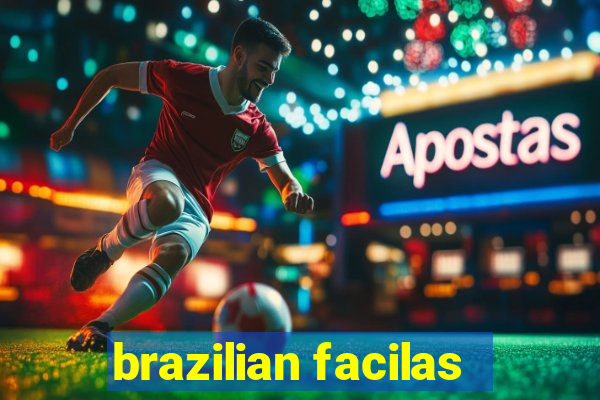 brazilian facilas