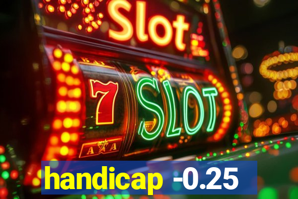 handicap -0.25