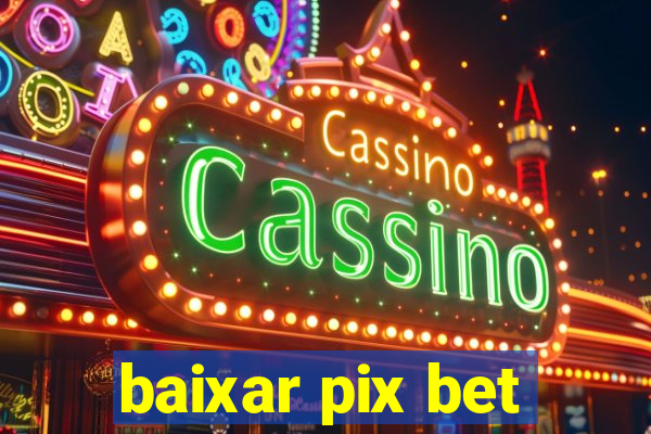 baixar pix bet