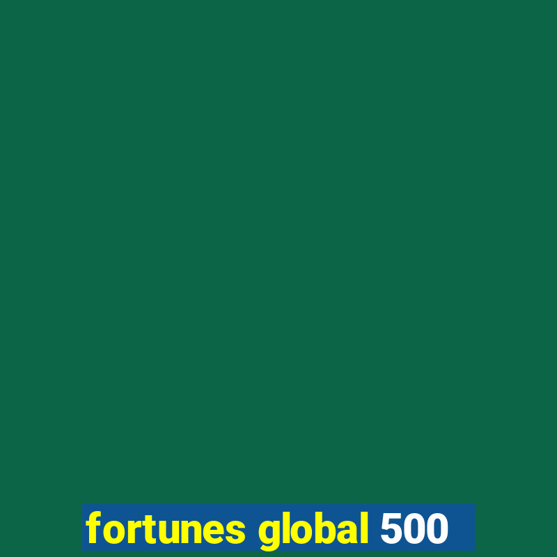 fortunes global 500