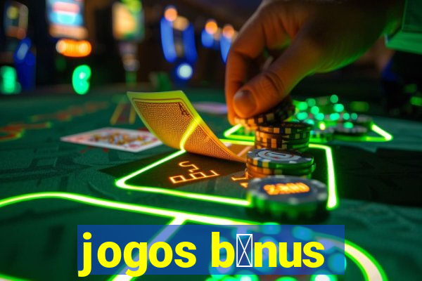 jogos b么nus