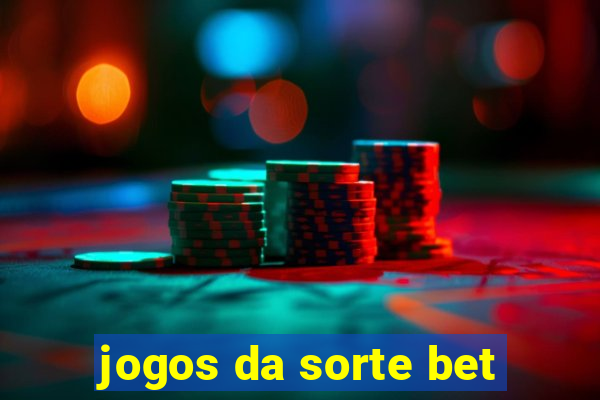 jogos da sorte bet