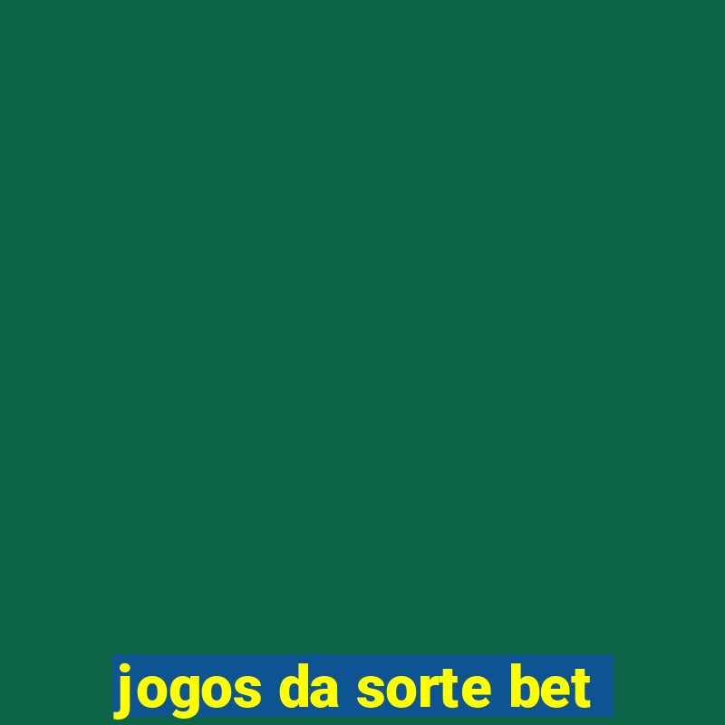 jogos da sorte bet