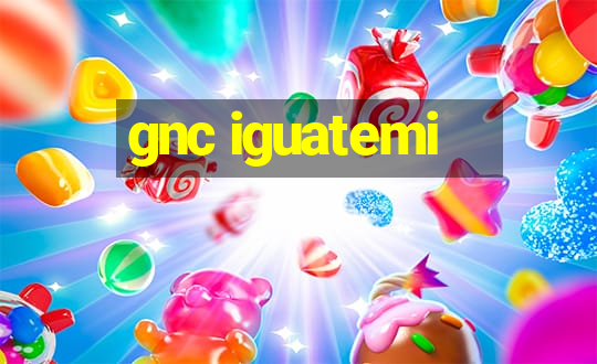 gnc iguatemi