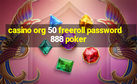 casino org 50 freeroll password 888 poker