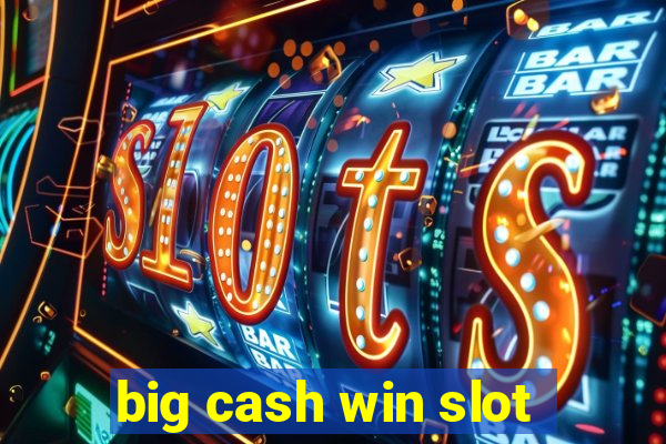 big cash win slot