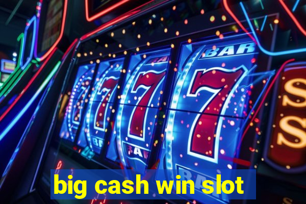 big cash win slot