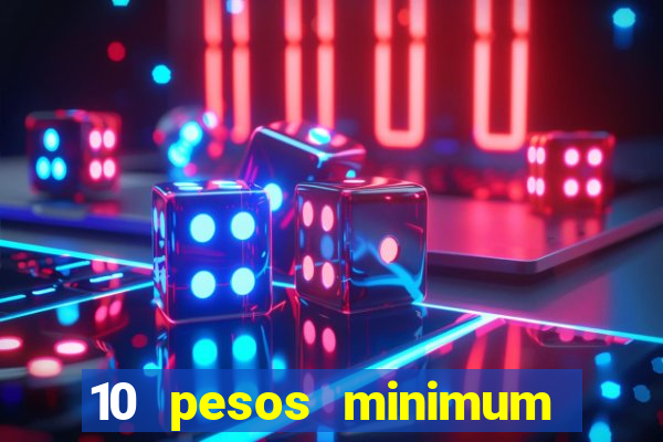 10 pesos minimum deposit casino philippines