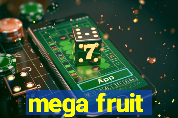 mega fruit