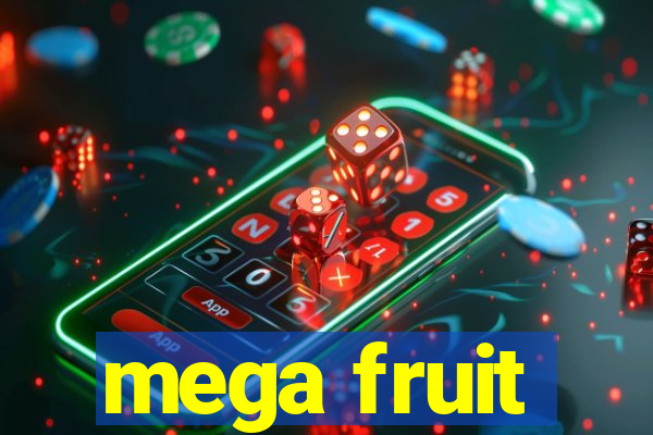 mega fruit