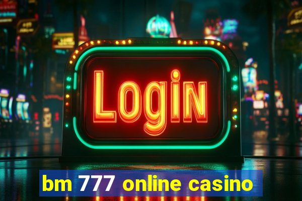 bm 777 online casino