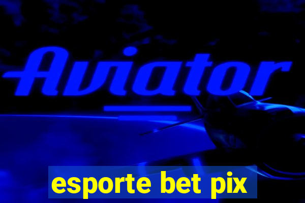 esporte bet pix