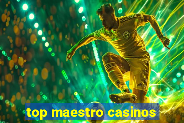 top maestro casinos