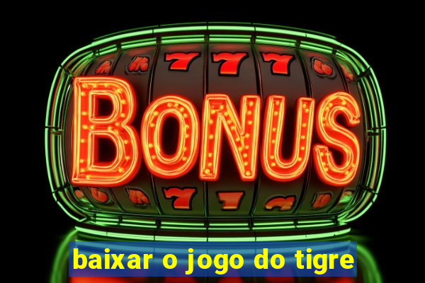 baixar o jogo do tigre