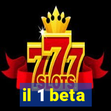 il 1 beta