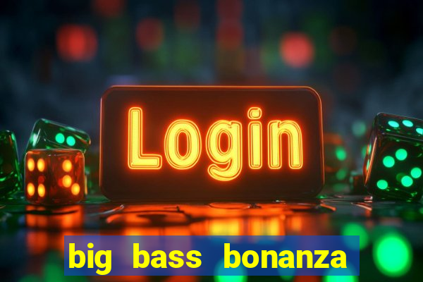 big bass bonanza slot rtp