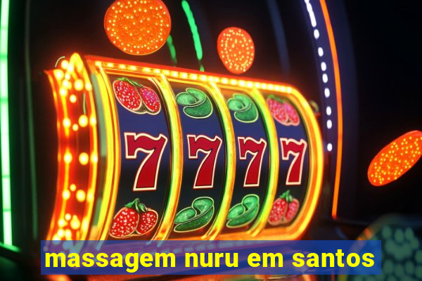 massagem nuru em santos