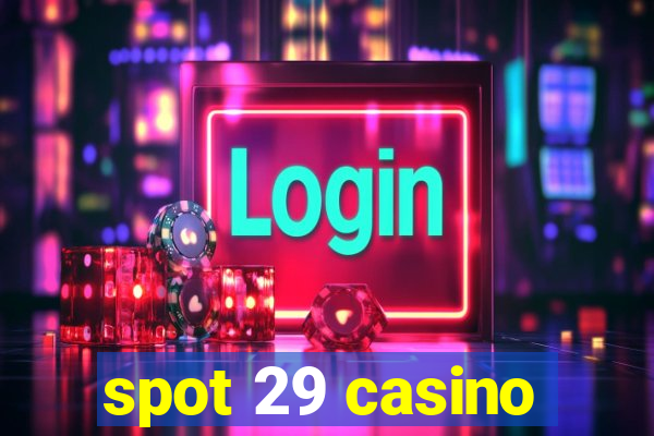 spot 29 casino