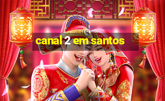 canal 2 em santos