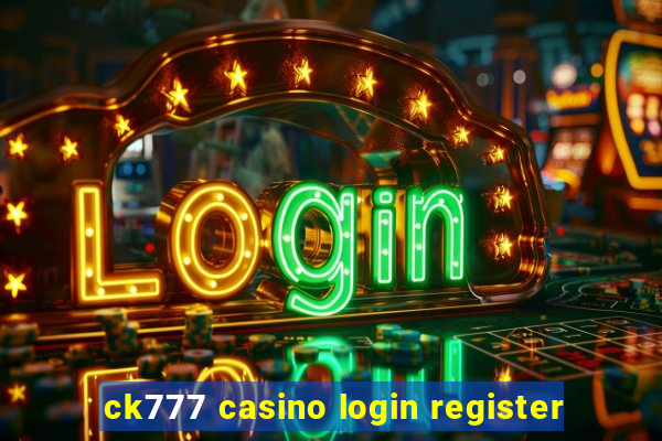 ck777 casino login register