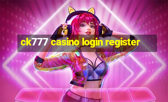 ck777 casino login register